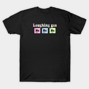 Laughing gas, he he he T-Shirt